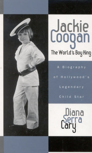 Jackie Coogan: The World's Boy King
