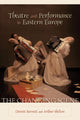 Book cover of: Theatre and Performance in Eastern Europe. By: Dennis Barnett, Barnett, Dennis (EDT)/ Skelton, Arthur (EDT)