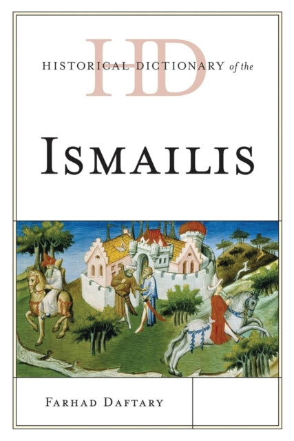 Book cover of: Historical Dictionary of the Ismailis. By: Farhad Daftary