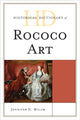 Book cover of: Historical Dictionary of Rococo Art. By: Jennifer Dawn Milam