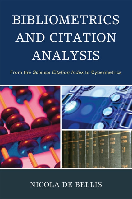 Book cover of: Bibliometrics and Citation Analysis. By: Nicola De Bellis