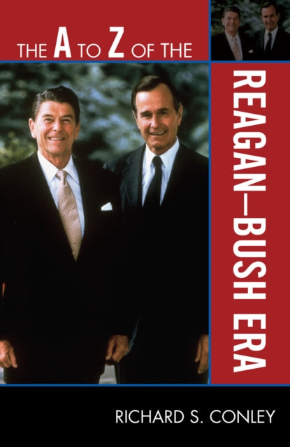 Book cover of: A to Z of the Reagan-Bush Era. By: Richard Steven Conley