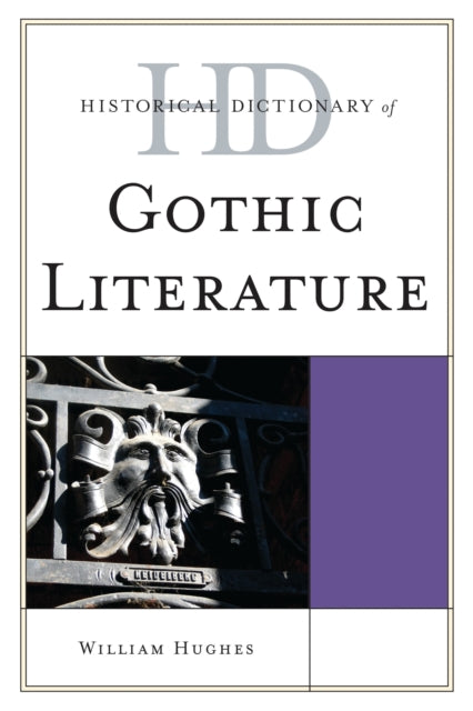 Book cover of: Historical Dictionary of Gothic Literature. By: William Hughes