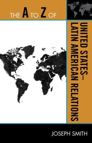 A to Z of United States-Latin American Relations