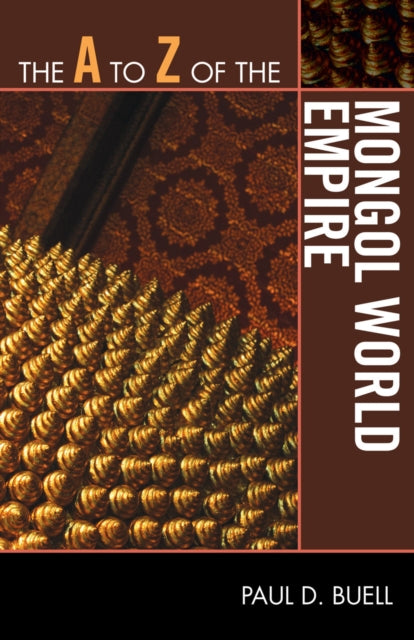 Book cover of: A to Z of the Mongol World Empire. By: Paul Buell