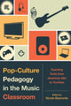 Book cover of: Pop-Culture Pedagogy in the Music Classroom. By: Nicole Biamonte