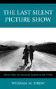 Book cover of: Last Silent Picture Show. By: William M. Drew