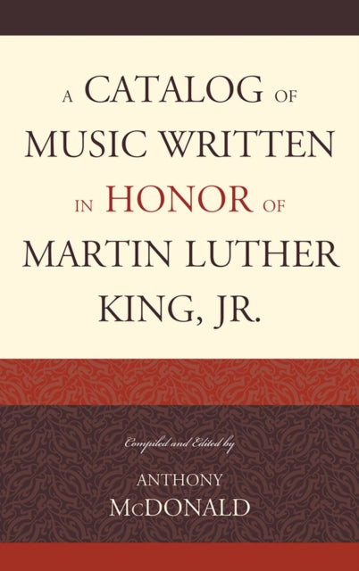 Book cover of: Catalog of Music Written in Honor of Martin Luther King Jr.. By: Anthony McDonald