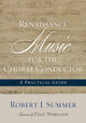 Book cover of: Renaissance Music for the Choral Conductor. By: Robert J. Summer