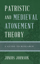 Book cover of: Patristic and Medieval Atonement Theory. By: Junius Johnson