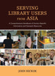 Book cover of: Serving Library Users from Asia. By: John Hickok