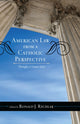Book cover of: American Law from a Catholic Perspective. By: Ronald J. Rychlak
