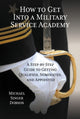 Book cover of: How to Get Into a Military Service Academy. By: Michael Singer Dobson