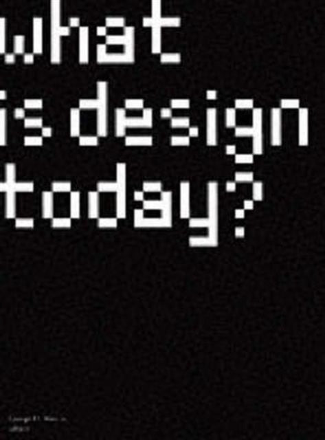 What Is Design Today?