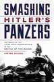 Book cover of: Smashing Hitler's Panzers. By: Steve J. Zaloga