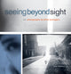 Book cover of: Seeing Beyond Sight. By: Tony Deifell