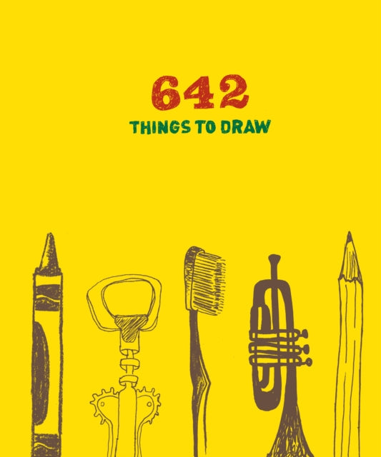 Book cover of: 642 Things to Draw: Inspirational Sketchbook to Entertain and Provoke the Imagination
