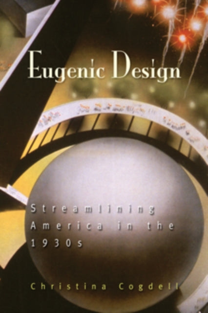 Book cover of: Eugenic Design. By: Christina Cogdell