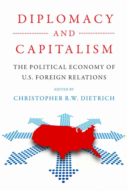 Book cover of: Diplomacy and Capitalism. By: Christopher R. W. Dietrich