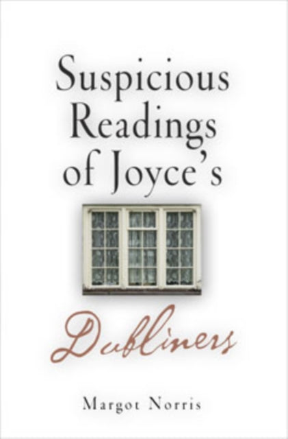 Book cover of: Suspicious Readings of Joyce's "Dubliners"