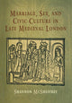 Book cover of: Marriage, Sex, and Civic Culture in Late Medieval London. By: Shannon McSheffrey