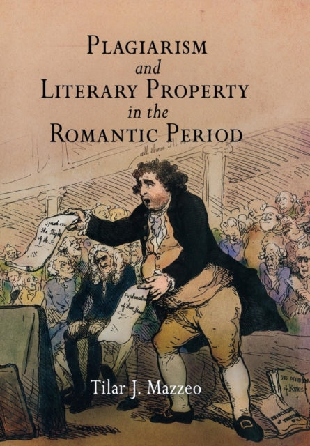 Book cover of: Plagiarism and Literary Property in the Romantic Period. By: Tilar J. Mazzeo, Tilar J Mazzeo
