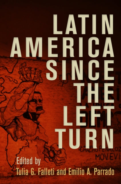 Book cover of: Latin America Since the Left Turn. By: Tulia G. Falleti