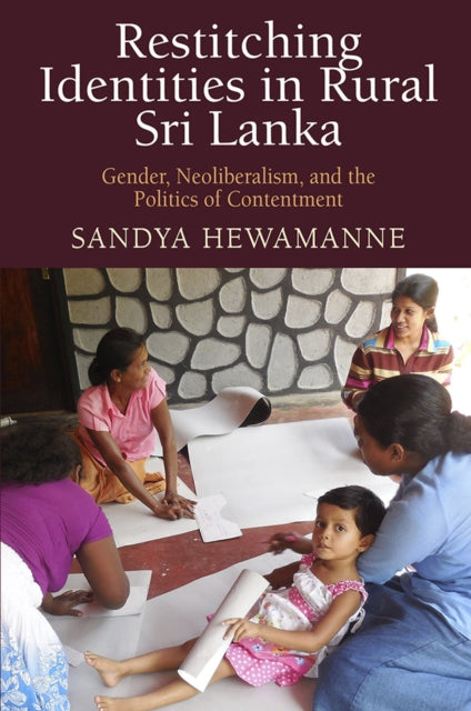 Book cover of: Restitching Identities in Rural Sri Lanka. By: Sandya Hewamanne