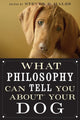 Book cover of: What Philosophy Can Tell You about Your Dog