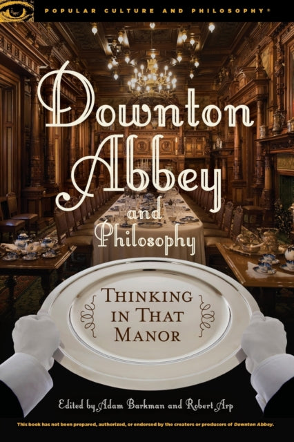 Book cover of: Downton Abbey and Philosophy