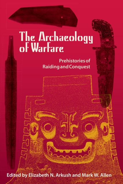 Book cover of: Archaeology of Warfare. By: Elizabeth N. Arkush