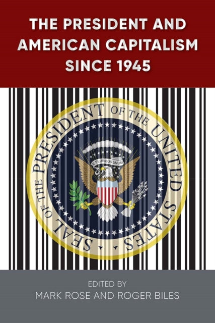 The President and American Capitalism Since 1945