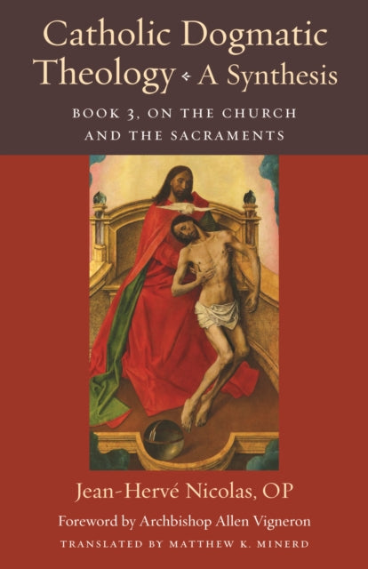 Book cover of: Catholic Dogmatic Theology: a Synthesis Book 3. By: Jean-Herve Nicolas