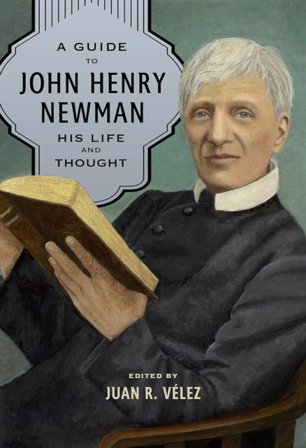 Book cover of: Guide to John Henry Newman. By: Juan R. Velez