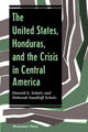 Book cover of: United States, Honduras, And The Crisis In Central America