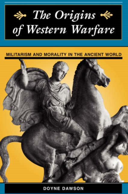 Book cover of: Origins Of Western Warfare. By: Doyne Dawson