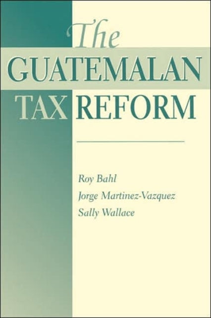 Book cover of: Guatemalan Tax Reform. By: Roy Bahl