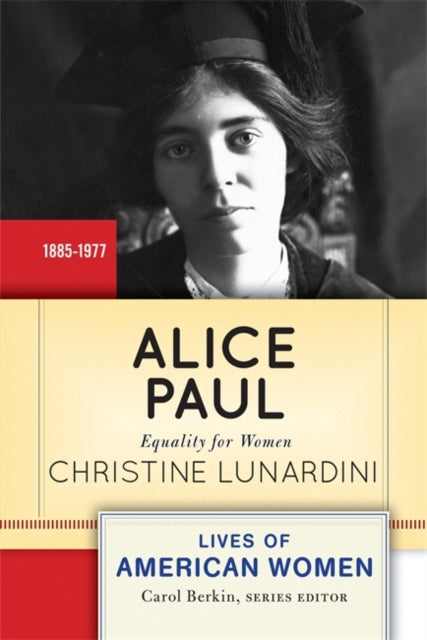 Book cover of: Alice Paul. By: Christine A. Lunardini