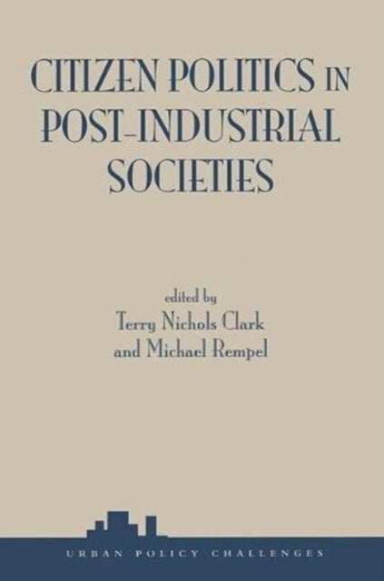 Book cover of: Citizen Politics In Post-industrial Societies. By: Terry Nichols Clark