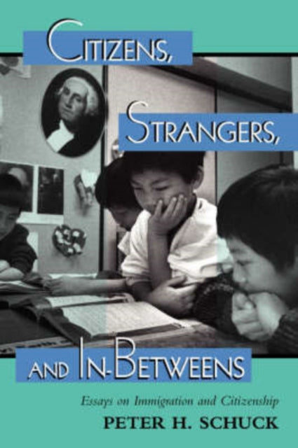Book cover of: Citizens, Strangers, And In-betweens. By: Peter H. Schuck