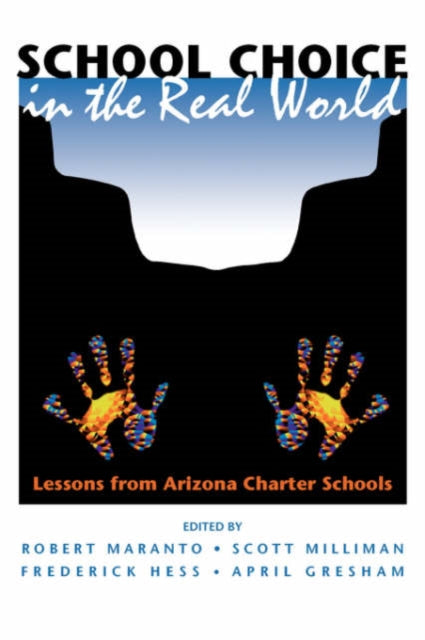 Book cover of: School Choice In The Real World. By: Robert Maranto