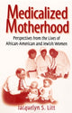 Book cover of: Medicalized Motherhood. By: Jacquelyn S. Litt