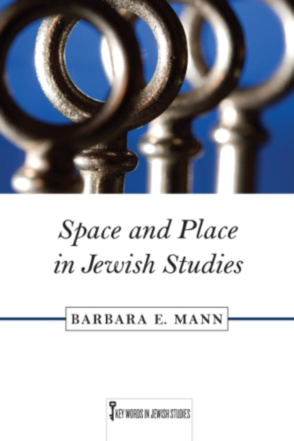 Book cover of: Space and Place in Jewish Studies. By: Barbara E. Mann