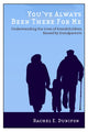 Book cover of: You've Always Been There for Me. By: Rachel E. Dunifon