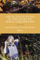 Book cover of: Visual Encounters in the Study of Rural Childhoods