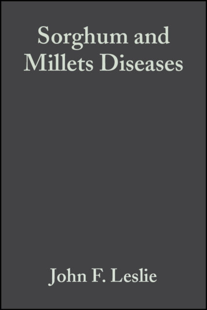 Book cover of: Sorghum and Millets Diseases. By: John F. Leslie