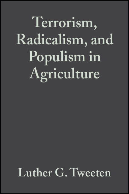 Book cover of: Terrorism, Radicalism, and Populism in Agriculture. By: Luther G. Tweeten