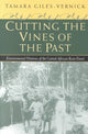 Book cover of: Cutting the Vines of the Past. By: Tamara Giles-Vernick
