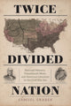 Book cover of: Twice-Divided Nation. By: Samuel Graber