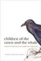 Book cover of: Children of the Raven and the Whale. By: Caroline Chamberlin Hellman